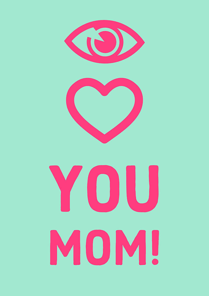 I Love You Mom!